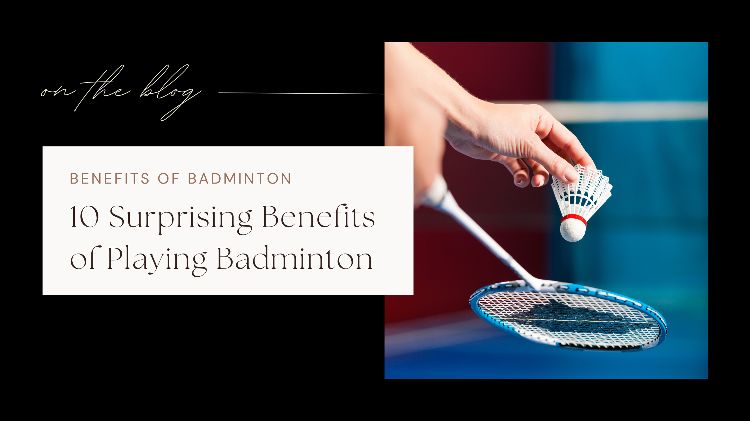 10 Surprising Benefits of Playing Badminton for Your Mind and Body